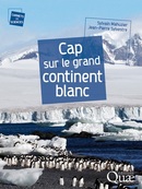 Cap sur le grand continent blanc - Jean-Pierre Sylvestre, Sylvain Mahuzier - Éditions Quae