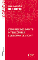L'emprise des droits intellectuels sur le monde vivant - Marie-Angèle Hermitte - Éditions Quae