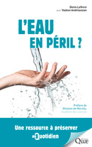 L'eau en péril ? - Denis Lefèvre - Éditions Quae