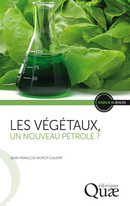 Les végétaux, un nouveau pétrole ? - Jean-François Morot-Gaudry - Éditions Quae