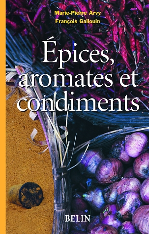 Épices, aromates et condiments - - Marie-Pierre Arvy, François Gallouin  (EAN13 : 9782759225606) | Librairie Quae : des livres au coeur des sciences