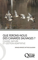 Que ferons-nous des canards sauvages ? - Raphaël Mathevet, Matthieu Guillemain - Éditions Quae