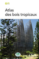 Atlas des bois tropicaux - Daniel Guibal, Jean-Claude Cerre, Sébastien Paradis - Éditions Quae