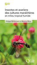 Insectes et acariens des cultures maraîchères en milieu tropical humide - Philippe Ryckewaert, Béatrice Rhino - Éditions Quae