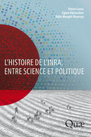 The history of INRA – science and politics - Pierre Cornu, Egizio Valceschini, Odile Maeght-Bournay - Éditions Quae