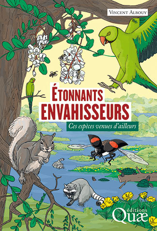 Etonnants Envahisseurs Ces Especes Venues D Ailleurs Vincent Albouy Ean13 9782759226634 Librairie Quae Des Livres Au Coeur Des Sciences