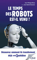Le temps des robots est-il venu ? - Jean-Philippe Braly - Éditions Quae
