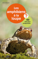 Les amphibiens à la loupe - Alain Morand - Éditions Quae