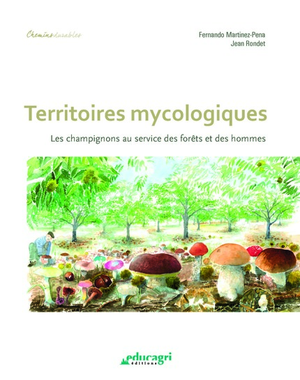 Territoires mycologiques - Jean Rondet, Fernando Martinez-Pena - Educagri