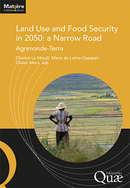 Land Use and Food Security in 2050: a Narrow Road -  - Éditions Quae