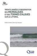 Thirty years of observing micro-algae and algal toxins on the coast - Catherine Belin, Dominique Soudant - Éditions Quae