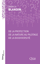From the protection of nature to the pilotage of Biodiversity - Patrick Blandin - Éditions Quae