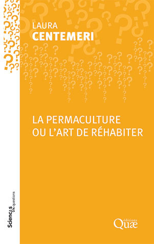 Permaculture or the art of rehabilitation - Laura Centemeri - Éditions Quae