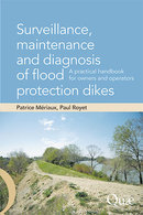 Surveillance, maintenance and  diagnosis of flood protection dikes - Patrice Mériaux, Paul Royet - Éditions Quae