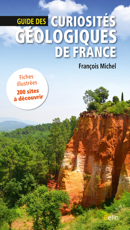 Guide des curiosités géologiques de France - François  Michel - Belin