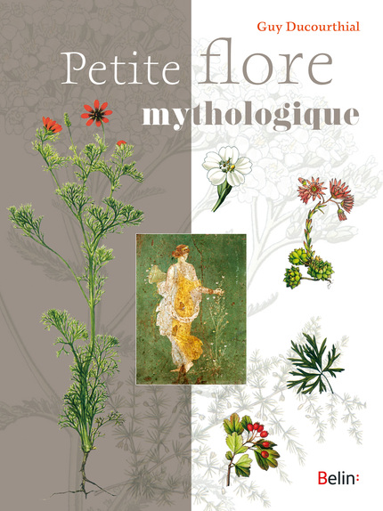 Petite flore mythologique - Guy Ducourthial - Belin