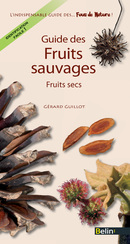 Guide des fruits sauvages  - Gérard Guillot - Belin