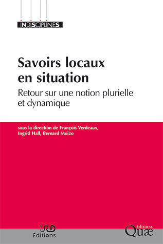 Local knowledge in situation - François Verdeaux, Ingrid Hall, Bernard Moizo - Éditions Quae
