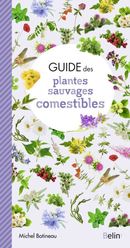 Guide des plantes sauvages comestibles - Michel Botineau - Belin