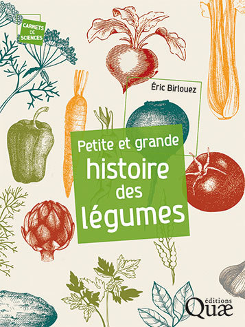 Petite et grande histoire des légumes - Eric Birlouez - Éditions Quae