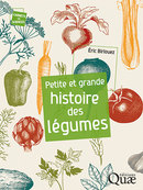 A small and great history of vegetables - Eric Birlouez - Éditions Quae