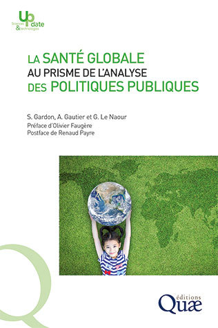Global health through the prism of public policy analysis - Sébastien Gardon, Amandine Gautier, Gwenola Le Naour - Éditions Quae