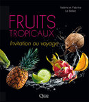Tropical fruits - Valérie Le Bellec, Fabrice Le Bellec - Éditions Quae