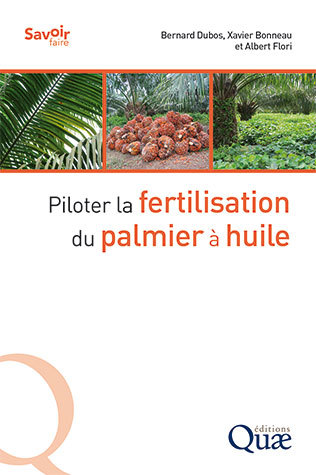 Piloter la fertilisation du palmier à huile - Bernard Dubos, Xavier Bonneau, Albert Flori - Éditions Quae