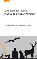 Vivre parmi les animaux, mieux les comprendre - Pierre Le Neindre, Bertrand L. Deputte - Éditions Quae