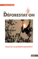 La déforestation - François Le Tacon - Éditions Quae