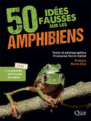 50 false ideas about amphibians  - Françoise Serre Collet - Éditions Quae