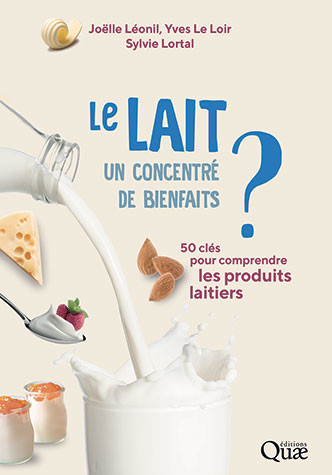 Is milk packed with benefits? - Joëlle Léonil, Yves Le Loir, Sylvie Lortal - Éditions Quae