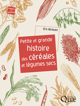 A small and great history of cereals and dried pulses - Eric Birlouez - Éditions Quae