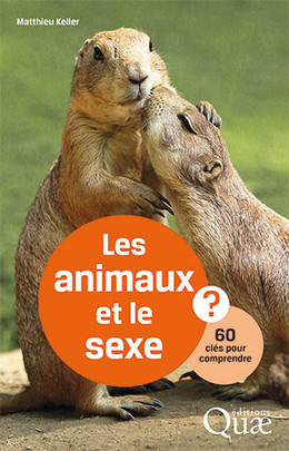 Les animaux et le sexe - Matthieu  Keller   - Éditions Quae