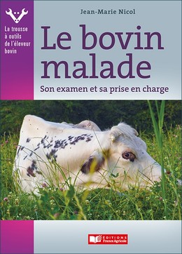 Le bovin malade - Jean-Marie Nicol - Editions France Agricole