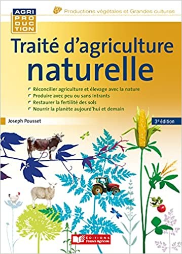 Traité d'agriculture naturelle - Joseph Pousset - Editions France Agricole