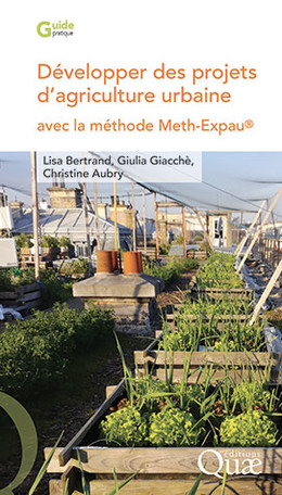 Développer des projets d'agriculture urbaine avec la méthode Meth-Expau™ - Lisa Bertrand, Giulia Giacchè, Christine Aubry - Éditions Quae
