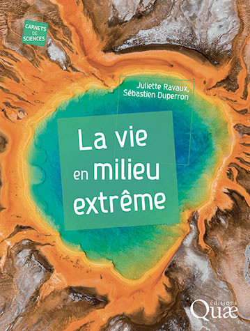 La vie en milieu extrême - Juliette Ravaux, Sébastien Duperron - Éditions Quae