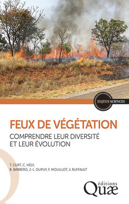 Feux de végétation - Renaud Barbero, Jean-Luc Dupuy, Florent Mouillot, Julien Ruffault - Éditions Quae