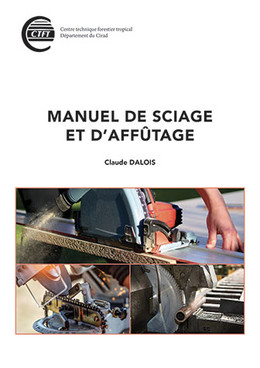 Manuel de sciage et d'affûtage - Claude Dalois - Éditions Quae