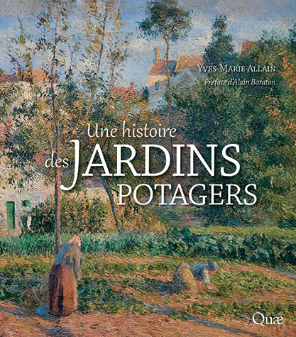 Une histoire des jardins potagers - Yves-Marie Allain - Éditions Quae