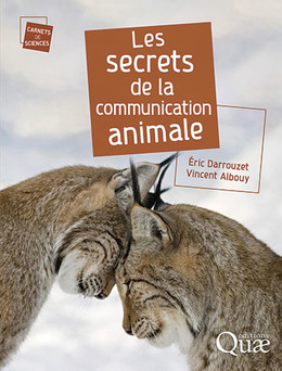 Les secrets de la communication animale - Eric Darrouzet, Vincent Albouy - Éditions Quae