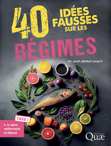40 idées fausses sur les régimes - Jean-Michel Lecerf - Éditions Quae