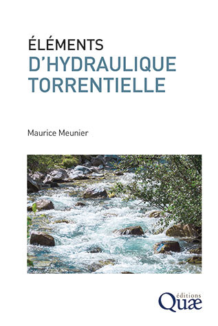 Éléments d'hydraulique torrentielle - Maurice Meunier - Éditions Quae