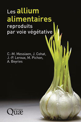 Les allium alimentaires reproduits par voie végétative - Charles-Marie Messiaen, Joseph Cohat, Maurice Pichon, Jean-Paul Leroux, André Beyries - Éditions Quae