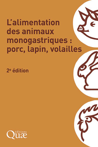 L’alimentation des animaux monogastriques : porc, lapin, volailles - Ouvrage Collectif - Éditions Quae