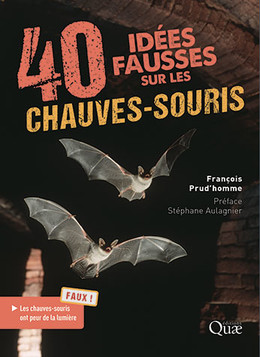 40 idées fausses sur les chauves-souris - François Prud'homme - Éditions Quae