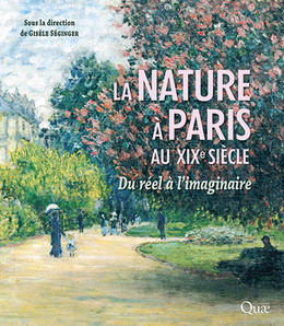 La nature à Paris au XIXe siècle -  - Éditions Quae