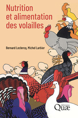 Nutrition et alimentation des volailles - Bernard Leclercq, Michel Larbier - Éditions Quae