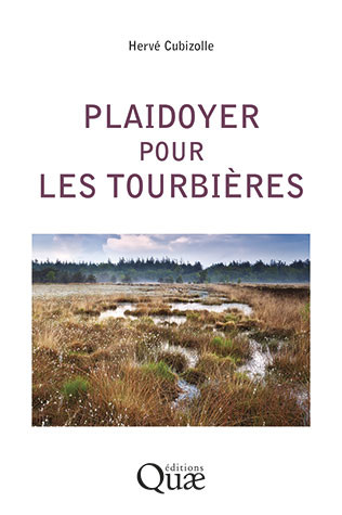 Plaidoyer pour les tourbières - Hervé Cubizolle - Éditions Quae